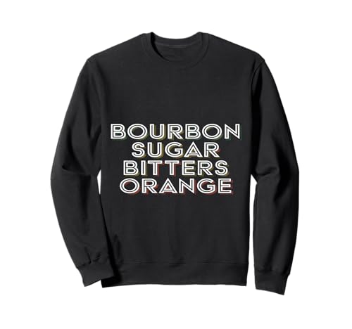 Bourbon Sugar Bitters Orange Old Fashioned Recipe Sweatshirt