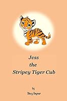 Jess the Stripey Tiger Cub 1518832806 Book Cover