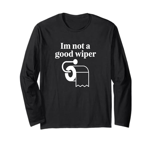 I'm Not A Good Wiper Funny Adult Humor New Dad Mom Promoted ����T�V���c