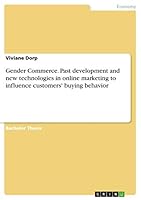 Gender Commerce. Past development and new technologies in online marketing to influence customers' buying behavior 3668445672 Book Cover