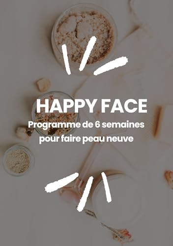 Happy Face: 6 semaines pour restaurer ta peau en profondeur et naturellement !