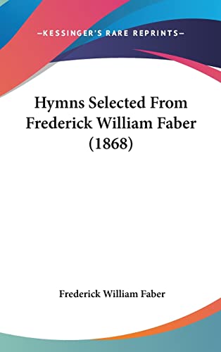 Hymns Selected From Frederick William Faber (1868)