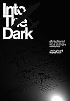Into the Dark: A Bomber Command Story of Combat and Survival, Discovery and Remembrance 0992620767 Book Cover