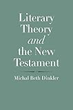 Literary Theory and the New Testament (The Anchor Yale Bible Reference Library)