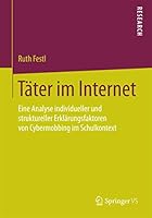 Tater Im Internet: Eine Analyse Individueller Und Struktureller Erklarungsfaktoren Von Cybermobbing Im Schulkontext 3658092386 Book Cover