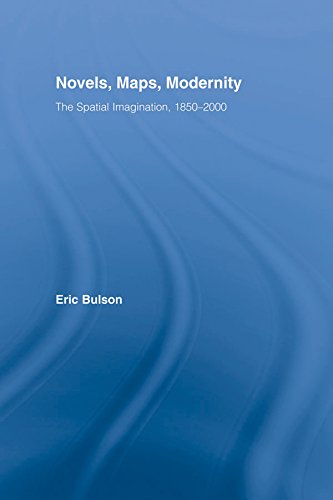 Novels, Maps, Modernity: The Spatial Imagination, 1850–2000 (Literary Criticism and Cultural Theory)      1st Edition, Kindle Edition