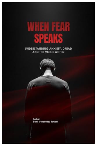 When Fear Speaks: Understanding Anxiety, Dread and the Voice Within (The Hidden Mind Series)