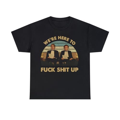 Step Brothers Shirt, Dale Doback Brennan Huff We're Here to Fuck Shit Up Vintage T-Shirt, Movie Quote Unisex T Shirt Black