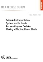 Seismic Instrumentation System and Its Use in Post-Earthquake Decision Making at Nuclear Power Plants (IAEA TECDOC) 9201077211 Book Cover