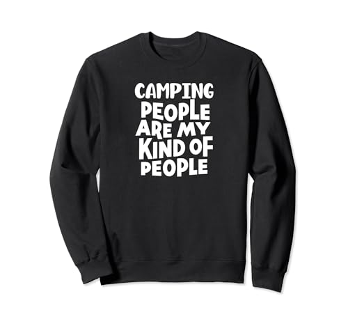 Funny Camping People Are My Kind of People Sudadera