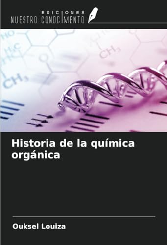 Historia de la química orgánica (Spanish Edition)