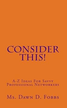 Paperback Consider This!: A-Z Ideas For Savvy Professional Networkers Book