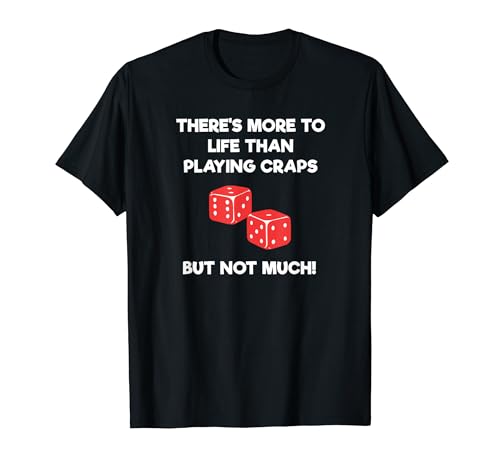 Craps Dice Shirt - Funny Casino Game Gambling Life
