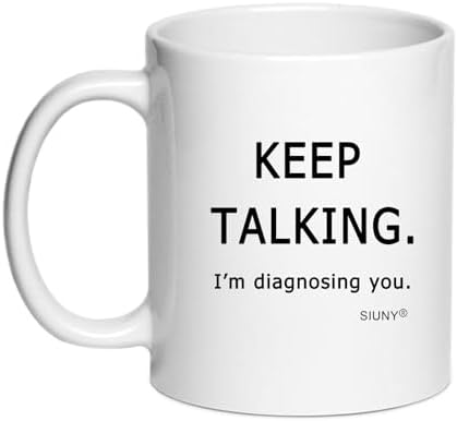 Keep Talking I'm Diagnosing You Coffee mugs - Funny Counsellor Psychologist Psychology Doctor Dr Therapist Psychiatrist Pathologist Speech Therapy 11 oz (Keep Talking2)