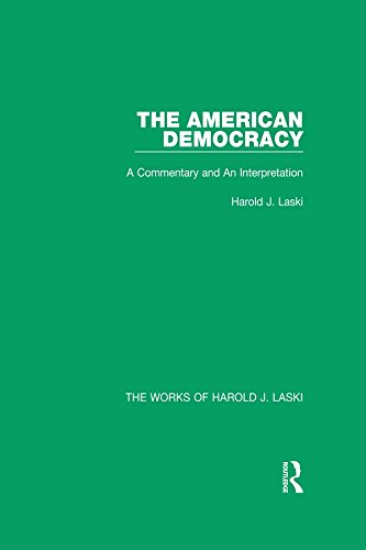 The American Democracy (Works of Harold J. Laski): A Commentary and an Interpretation (The Works of Harold J. Laski) (English Edition)