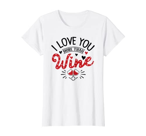 Mujer Camiseta divertida de San Valentín - Te amo más que vino Camiseta