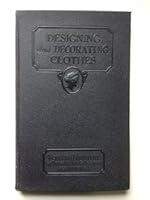 Designing and Decorating Clothes: designing and planning clothes, dress decoration and ornament B00BQSGIPG Book Cover
