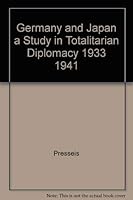 Germany and Japan: A Study in Totalitarian Diplomacy 1933-1941 0865270821 Book Cover