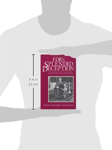 FDR's Splendid Deception: The Moving Story of Roosevelt's Massive Disability-And the Intense Efforts to Conceal It from the Public
