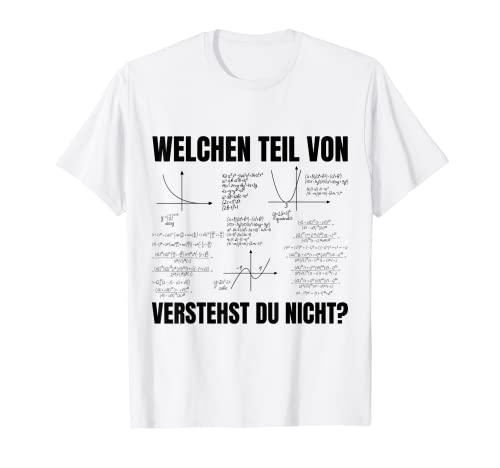 Welchen Teil von Verstehst du Nicht Spruch Mathematiker Gesc T-Shirt