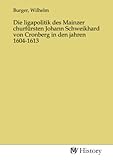  Die ligapolitik des Mainzer churfürsten Johann Schweikhard von Cronberg in den jahren 1604-1613