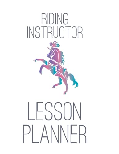 The Riding Instructor Lesson Planner: For Equestrian Coaches in Western and English Horseback Riding