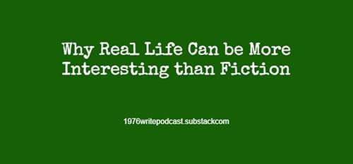 Why Real Life Can be More Interesting than Fiction cover art