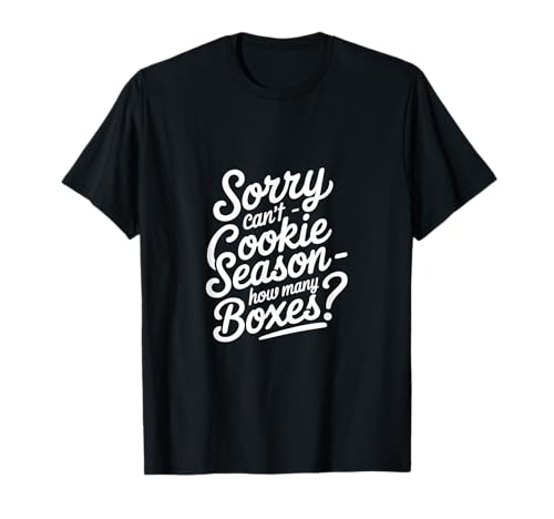 Sorry Can't Cookie Season How Many Boxes Entreprise ----- T-Shirt
