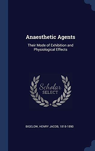 Anaesthetic Agents: Their Mode of Exhibition and Physiological Effects