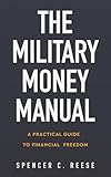 The Military Money Manual: A Practical Guide to Financial Freedom | Personal Finance Books