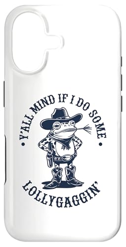 Y'all Mind If I Do Some Lollygagging Funny Cowboy Frog...