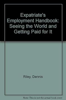 Paperback Expatriate's Employment Handbook: Seeing the World and Getting Paid for It Book