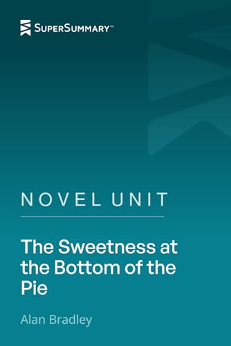 Novel Unit: The Sweetness at the Bottom of the Pie by Alan Bradley (SuperSummary)