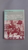 Parliament, Policy, and Politics in the Reign of William III 0874131243 Book Cover