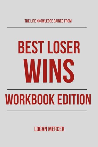 The Life Knowledge Gained From Best Loser Wins Workbook Edition: Practical Systems for Tom Hougaard's Teachings