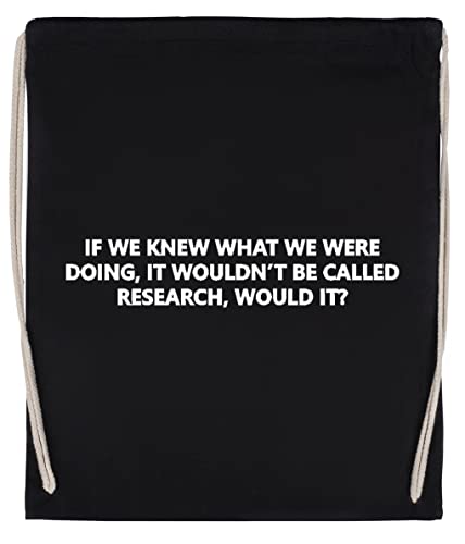 Luxogo If We Knew What We Were Doing, Then It Wouldnt Be Called Research, Would It Bolsa de Gimnasio con Cordón Negro Unisex Drawstring Bag Gym