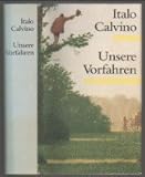 Unsere Vorfahren: Der geteilte Visconte - Der Baron auf den Bäumen - Der Ritter, den es nicht gab - Italo Calvino