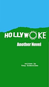 Hollywoke: Another Novel (Wokeistan Book 2) by [Tony DiGerolamo]