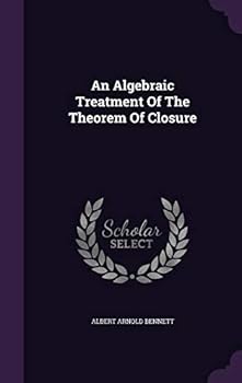 Hardcover An Algebraic Treatment Of The Theorem Of Closure Book