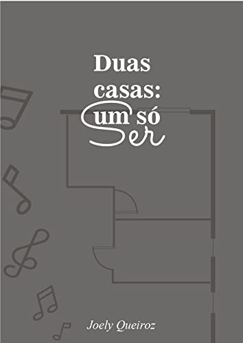 Duas Casas: um só ser (Trilogia do Ser Livro 2)