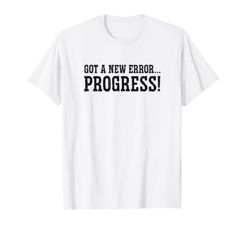 Obtuvo un nuevo error Progress Coder Software Developer Computer Camiseta