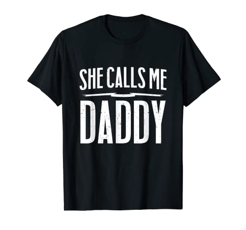 Funny NSFW Gift - She Calls Me Daddy T-Shirt