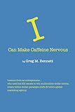 greg bennett royale  I Can Make Caffeine Nervous: Lessons from an entrepreneur who used his SIX senses to win multimillion-dollar clients, create billion-dollar paradigm shifts & build a global marketing agency
