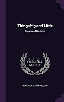 Hardcover Things big and Little: Essays and Sketches Book