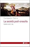 La società post-crescita. Consumi e stili di vita