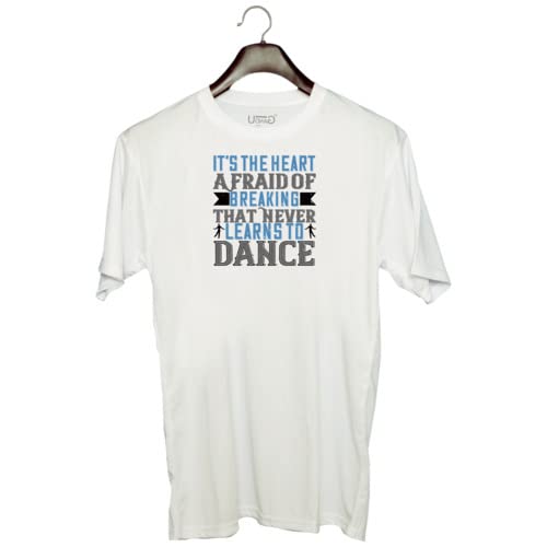 UDNAG Unisex Round Neck Graphic 'Dancing | ItÕs The Heart Afraid of Breaking That Never Learns to Dance' Polyester T-Shirt White [Size XXS/34in to 7XL/56in]