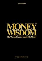 Money Wisdom: The Worlds Greatest Quotes On Money B0C9SJJNVS Book Cover