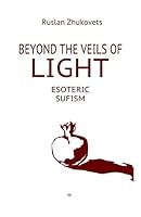 Beyond The Veils Of Light: Esoteric Sufism B08DSZ2Z63 Book Cover