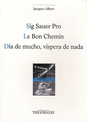 THEATRALES Sig sauer pro, Le bon chemin, Dia de mucho, Visper (0000)