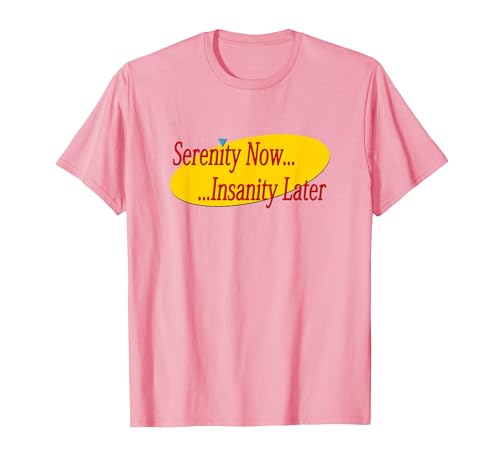 Serenity Now Madness Later T-Shirt, Men, Pink, X-Large